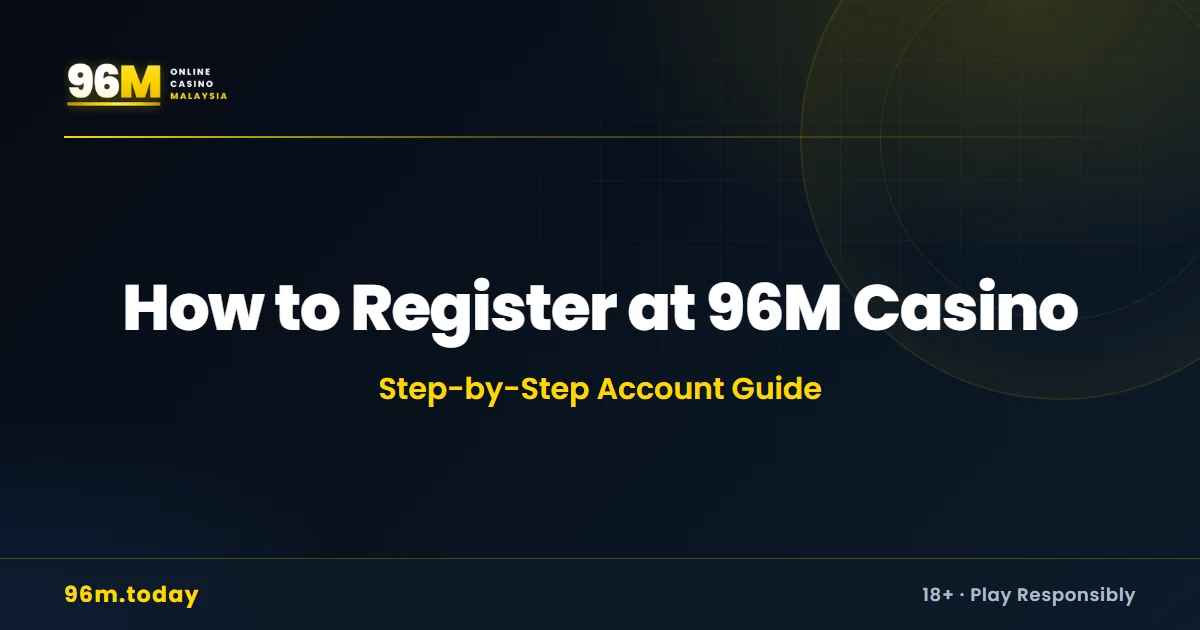 How to register a 96M Casino account step by step